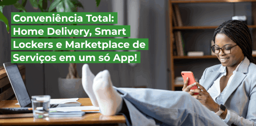 Conveniência Total: Home Delivery, Smart Lockers e Marketplace de Serviços em um só App!